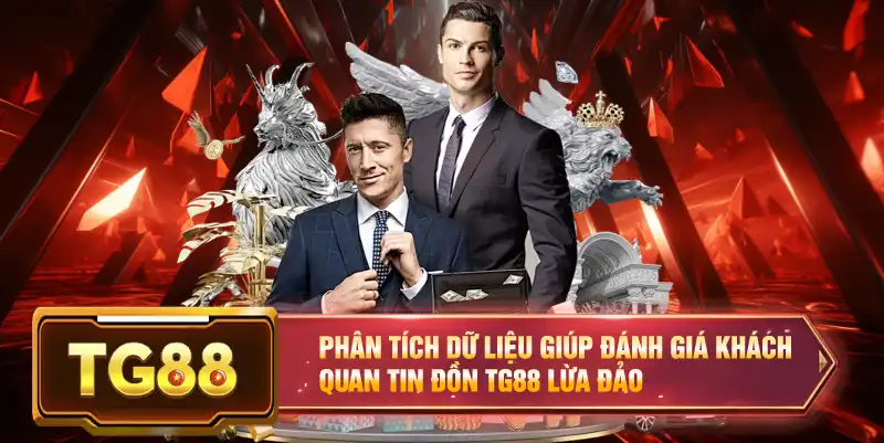 Phân tích dữ liệu giúp đánh giá khách quan tin đồn TG88 lừa đảo